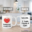 "Somebody Loves You, Not Me, I Think You're a Cunt" - Mug showing front and back