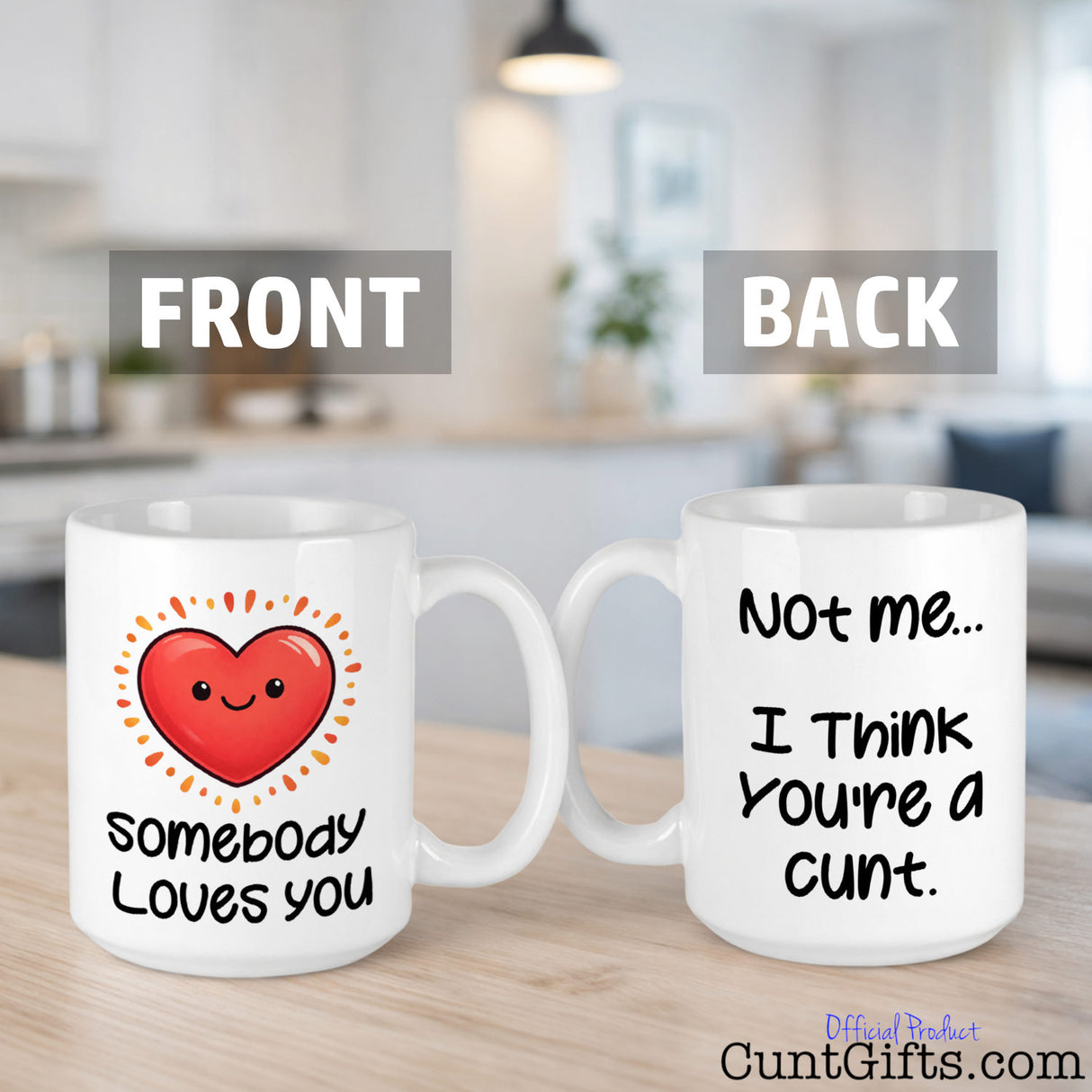 "Somebody Loves You, Not Me, I Think You're a Cunt" - Mug showing front and back