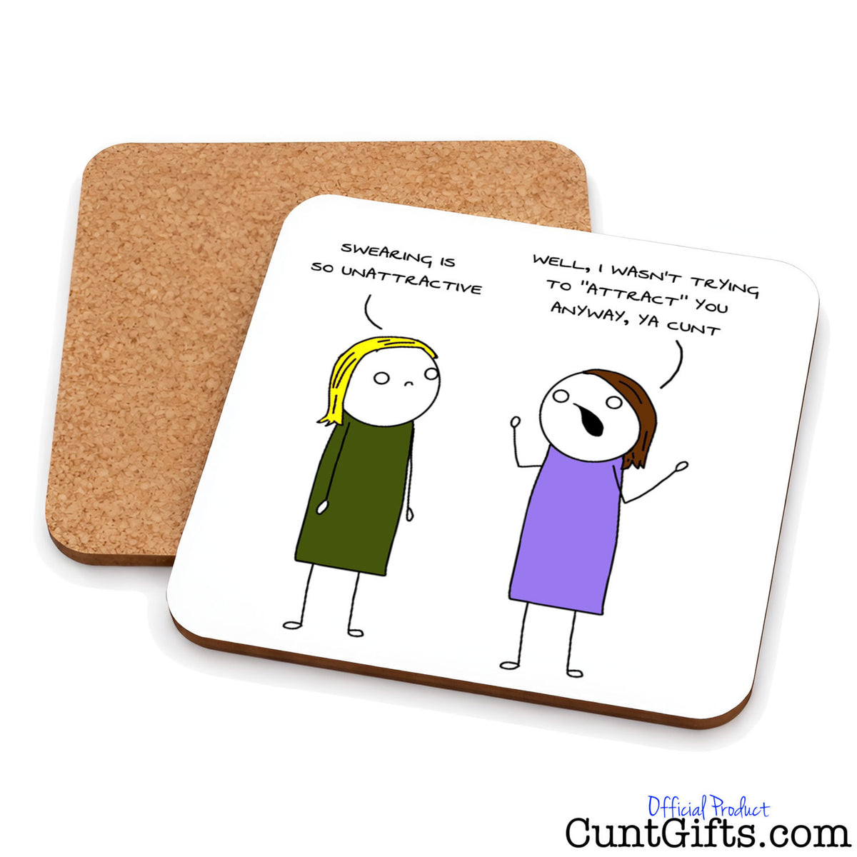 Two square cork coasters on a white background, with one coaster showing a white printed surface featuring a simple funny cartoon drawing saying "I wasn't trying to attract you cunt"in handwritten text.
