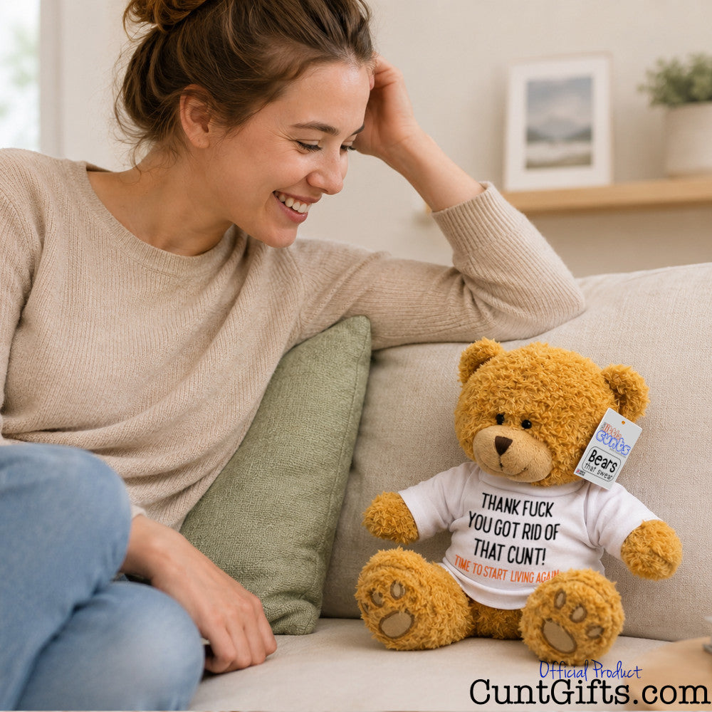 Thank fuck you got rid of that cunt - Breakup Divorce Teddy Bear on sofa woman laughing