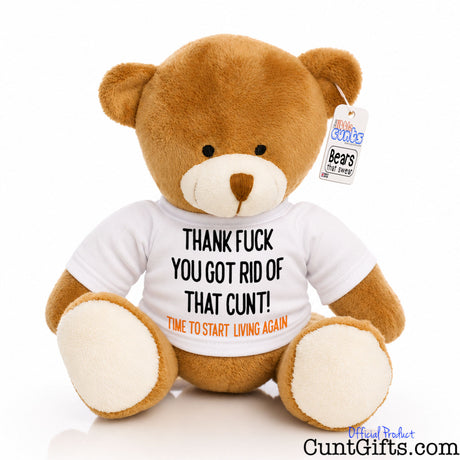 Thank fuck you got rid of that cunt - Breakup Divorce Teddy Bear Style 2.