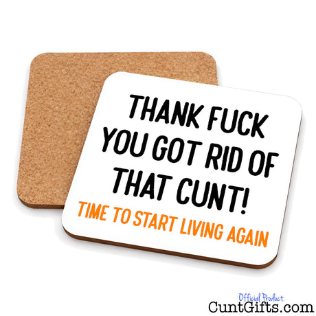 Thank fuck you got rid of that cunt - Breakup divorce drinks coaster showing both sides.