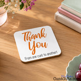 "Thank You From One Cunt To Another" -  Drink Coaster
