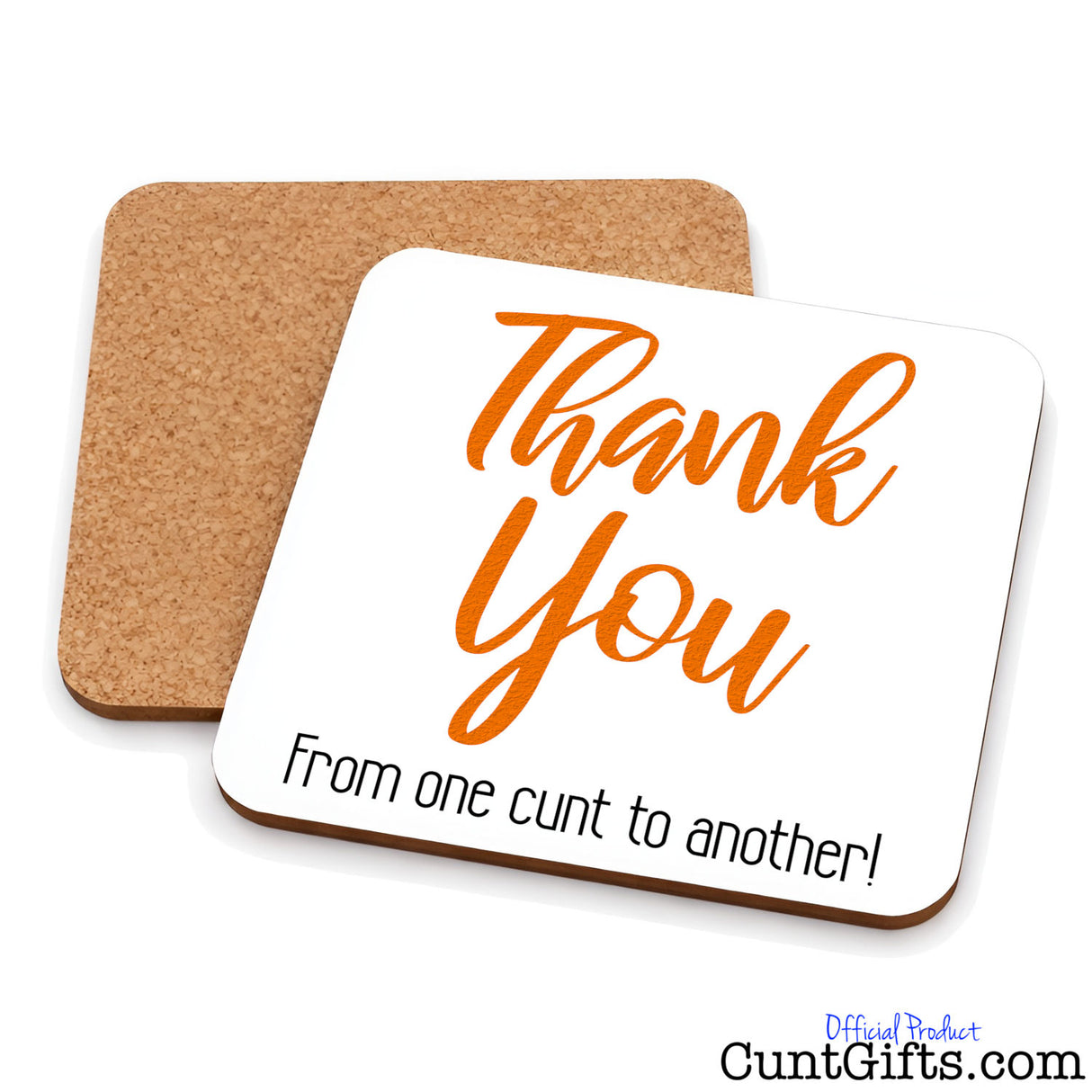 "Thank You From One Cunt To Another" -  Drink Coaster
