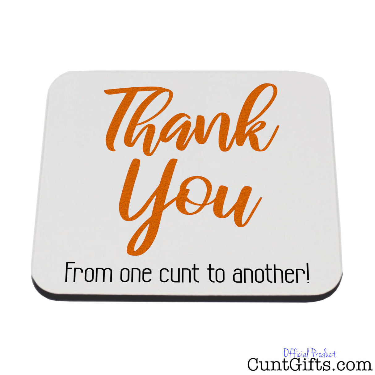 Thank You From One Cunt To Another Drink Coaster