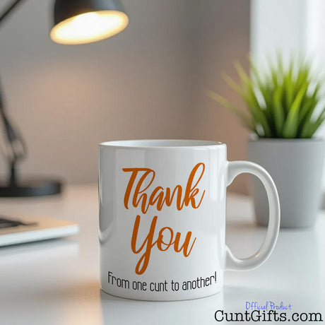 Thank You From One Cunt To Another Mug on Desk