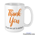 Thank You From One Cunt To Another Mug