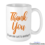 Thank You From One Cunt To Another Mug