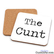 The Cunt - Drinks coaster showing both sides.