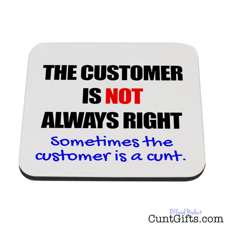 The Customer Is Not Always Right - Drink Coaster