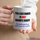 The Customer Is Not Always Right - Mug held in hands