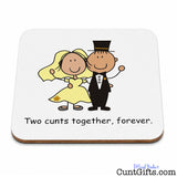 "Two Cunts Together, Forever" - Drink Coaster