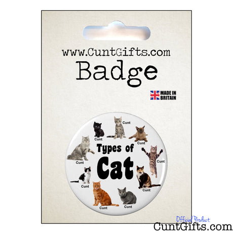 Badge showing all types of cat are cunts - In packaging