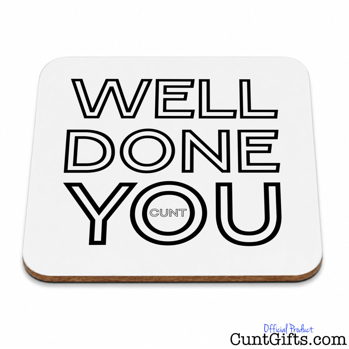 Well Done You Cunt - Drinks coaster.