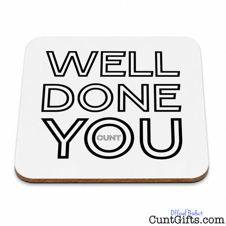 Well Done You Cunt - Drinks coaster.