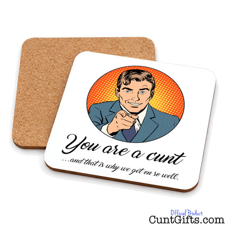 Why we get on cunt - Drinks coaster showing both sides.
