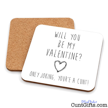 Will You Be My Valentine - Only Joking You're a Cunt Drink coaster showing both sides and cork back.