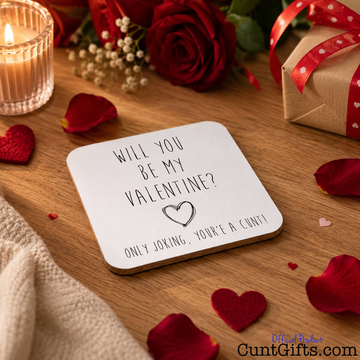 "Will You Be My Valentine? Only Joking You're a Cunt!" - Drink Coaster