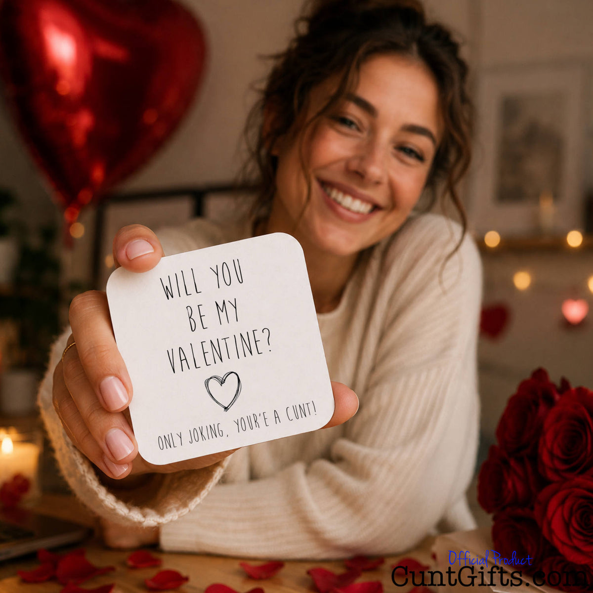 Will You Be My Valentine - Only Joking You're a Cunt Drink coaster held by smiling woman with heart balloon and roses.