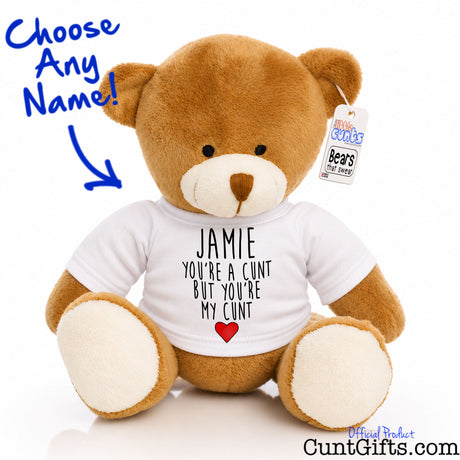 You're a cunt but you're my cunt - Personalised Teddy Bear Style 2