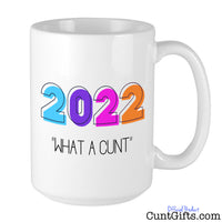 2022 - What a cunt - Mug