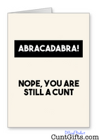 Abracadabra - Nope You're Still a Cunt" - Greetings Card and logo