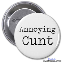 Annoying Cunt - Badge