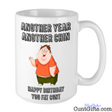 Another Year Another Chin You Fat Cunt - Birthday Mug