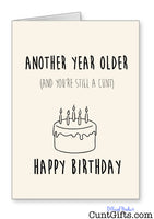 Another Year Older Cunt - Birthday Card