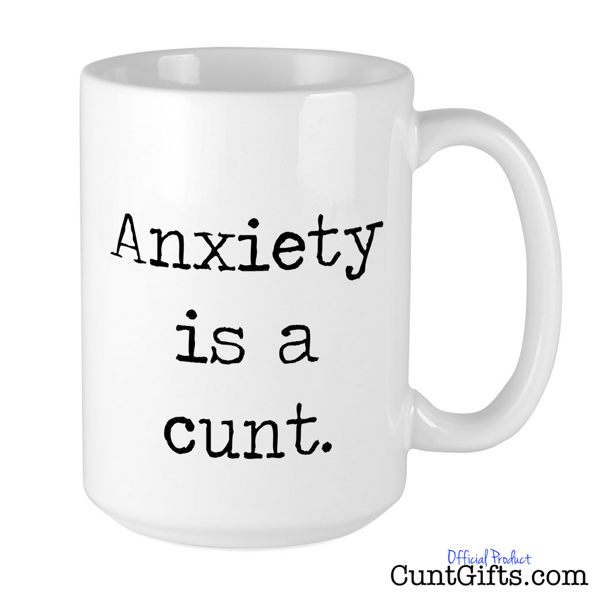 "Anxiety is a cunt" - Mug