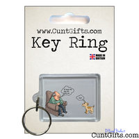 At Least the Dog Still Love me Cunt - Key Ring in Packaging