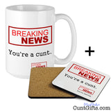 Breaking News - You're a cunt - Mug and Drinks Coaster
