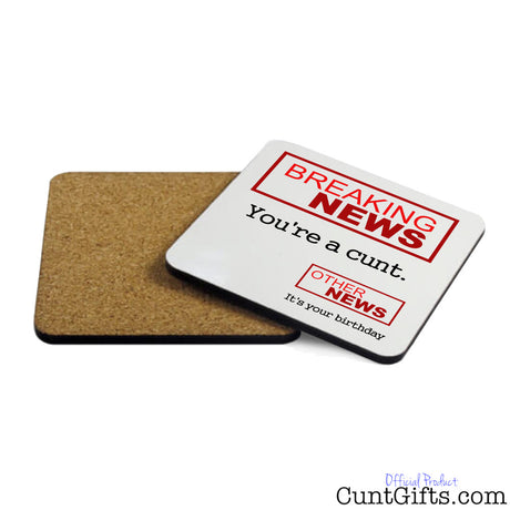 Breaking News You're a Cunt - Drink coaster
