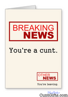 Breaking News: You're a cunt - Leaving Card