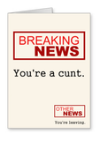 Breaking News You're a cunt - Leaving Card
