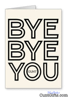 Bye Bye You Cunt - Leaving Card