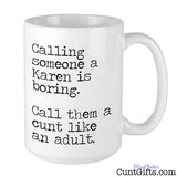 Call a Karen a cunt like an adult - Mug