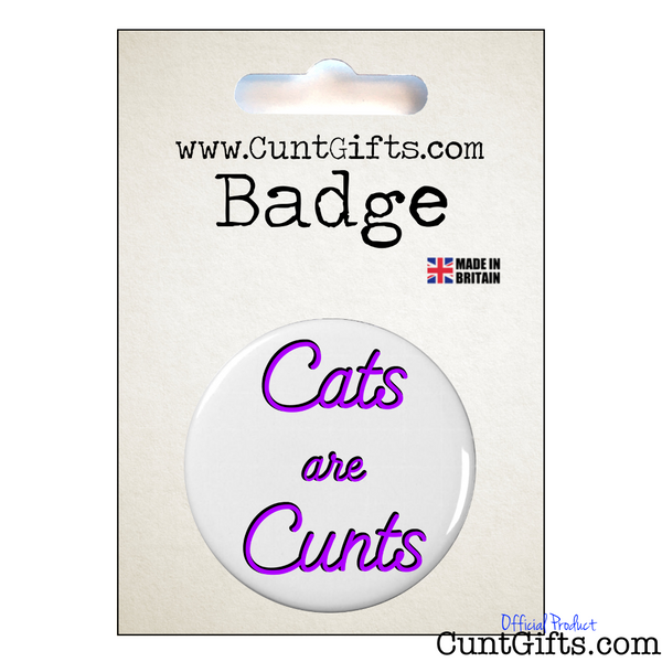 Cats are Cunts - Badge in Packaging