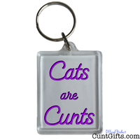 "Cats are Cunts" - Key Ring
