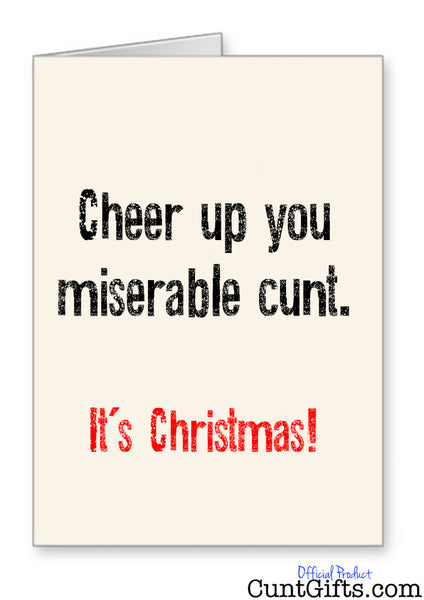 Cheer Up You Miserable Cunt - Christmas Card
