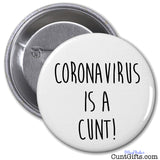 Coronavirus is a cunt - Badge