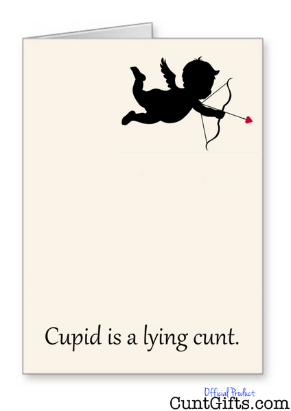 "Cupid is a lying cunt" - Greeting Card