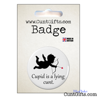 Cupid is a lying cunt - Badge in packaging
