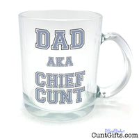 Dad AKA Chief Cunt - Half Pint Glass