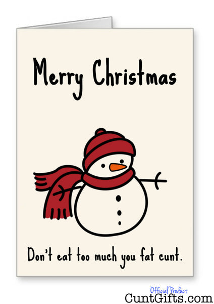 Don't Eat Too Much You Fat Cunt - Christmas Card