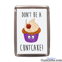 Don't be a Cuntcake - Magnet