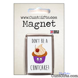 Don't be a Cuntcake - Magnet in Packaging