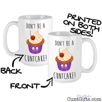 Don't be a Cuntcake - Mug both sides