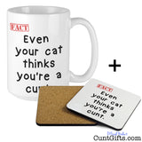 Even Your Cat  Thinks You're a Cunt -  Mug and Drinks Coaster