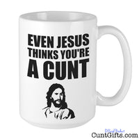 Even Jesus Thinks You're a Cunt Mug